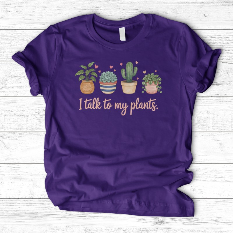 I Talk to My Plants T-Shirt