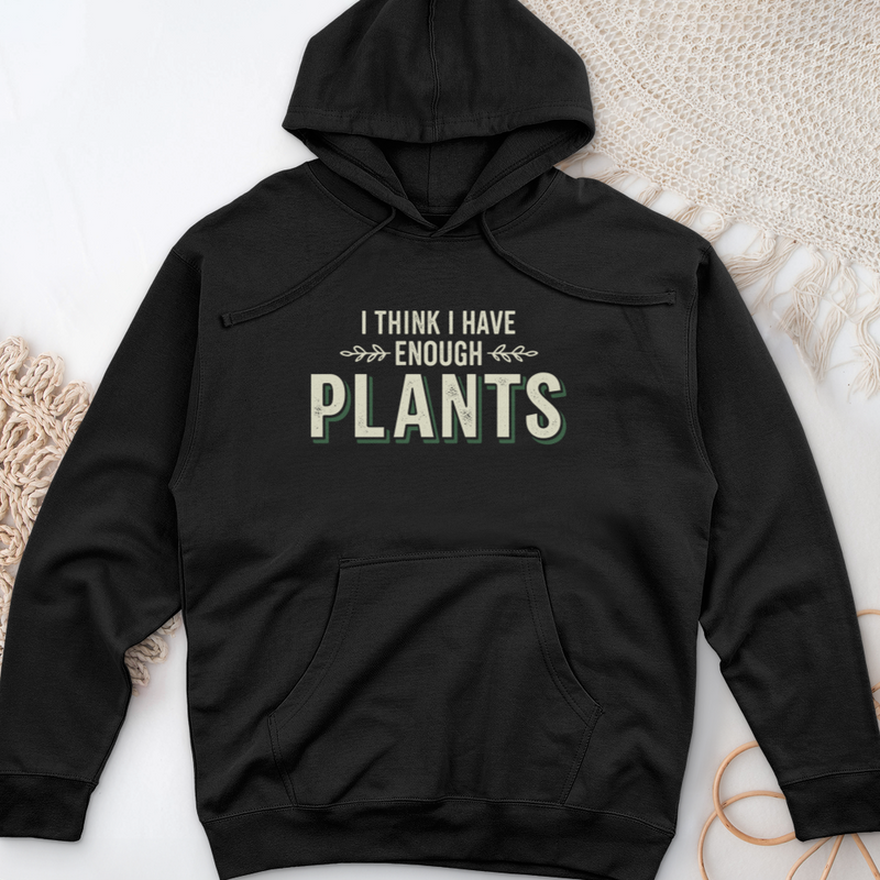 I Think I Have Enough Plants Midweight Hooded Sweatshirt