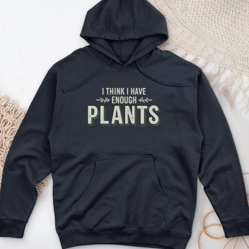 I Think I Have Enough Plants Midweight Hooded Sweatshirt