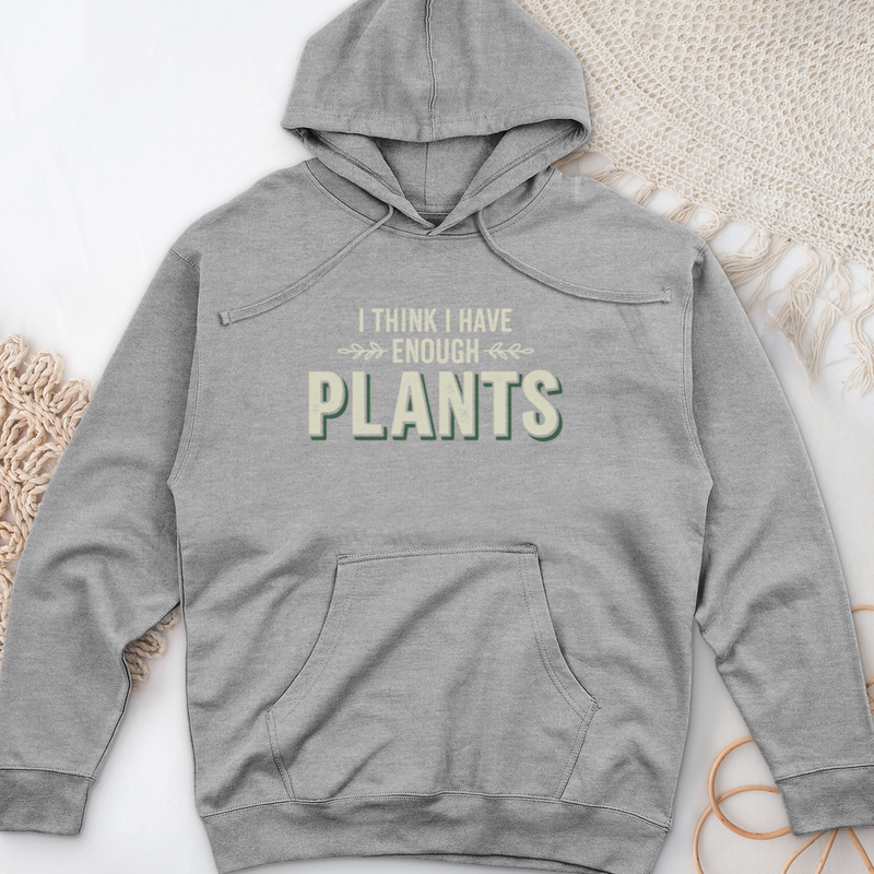 I Think I Have Enough Plants Midweight Hooded Sweatshirt