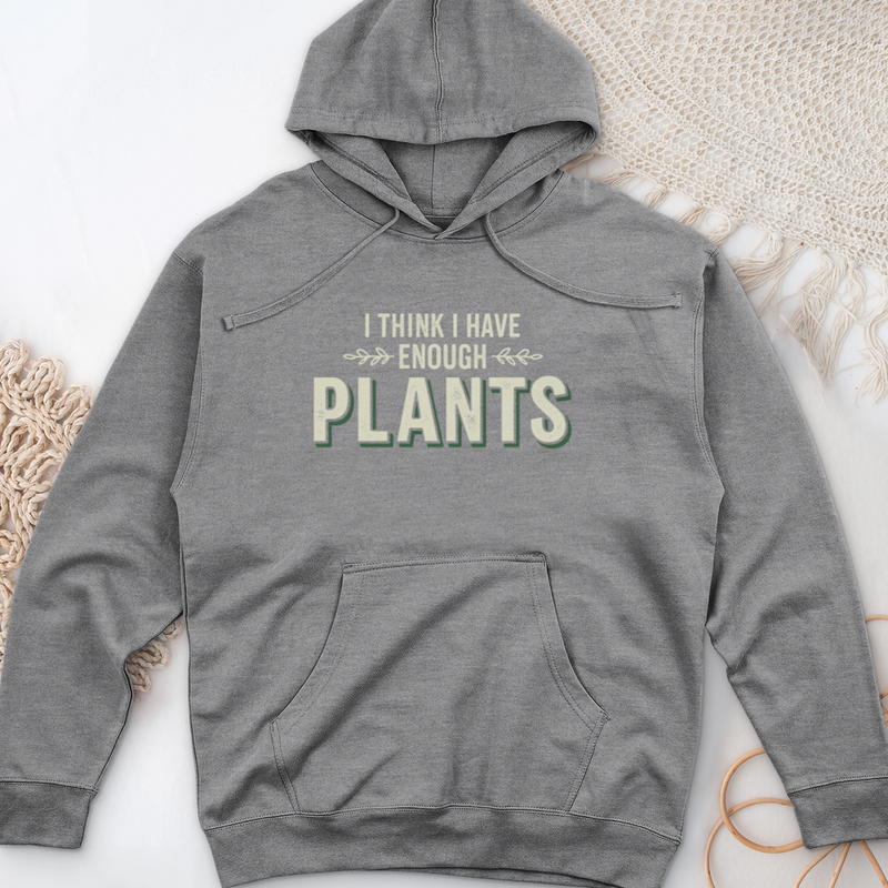 I Think I Have Enough Plants Midweight Hooded Sweatshirt