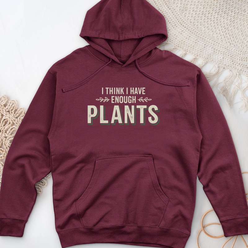 I Think I Have Enough Plants Midweight Hooded Sweatshirt