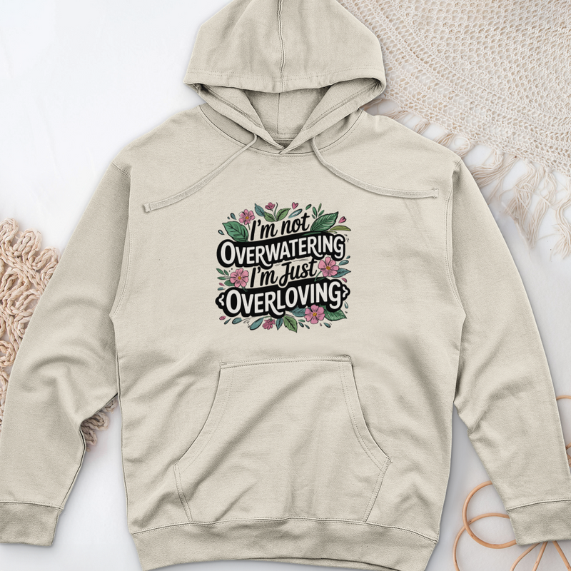 I’m Not Overwatering, I’m Just Overloving Midweight Hooded Sweatshirt