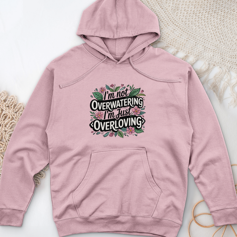 I’m Not Overwatering, I’m Just Overloving Midweight Hooded Sweatshirt