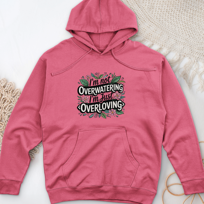 I’m Not Overwatering, I’m Just Overloving Midweight Hooded Sweatshirt