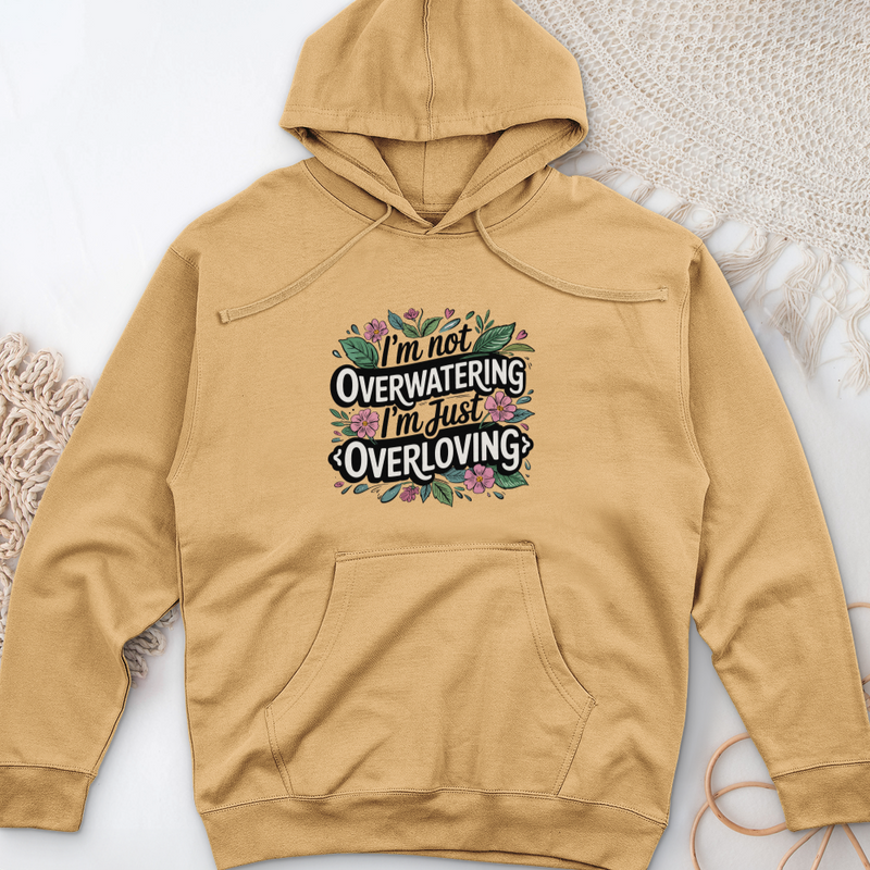 I’m Not Overwatering, I’m Just Overloving Midweight Hooded Sweatshirt