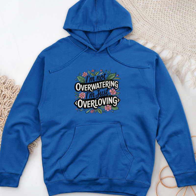 I’m Not Overwatering, I’m Just Overloving Midweight Hooded Sweatshirt