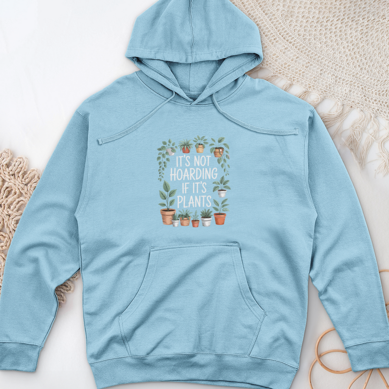 IT'S NOT HOARDING IF IT'S PLANTS Midweight Hooded Sweatshirt