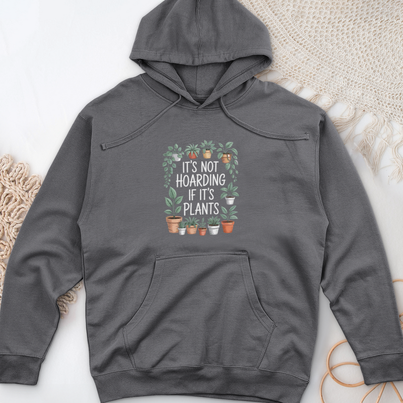 IT'S NOT HOARDING IF IT'S PLANTS Midweight Hooded Sweatshirt