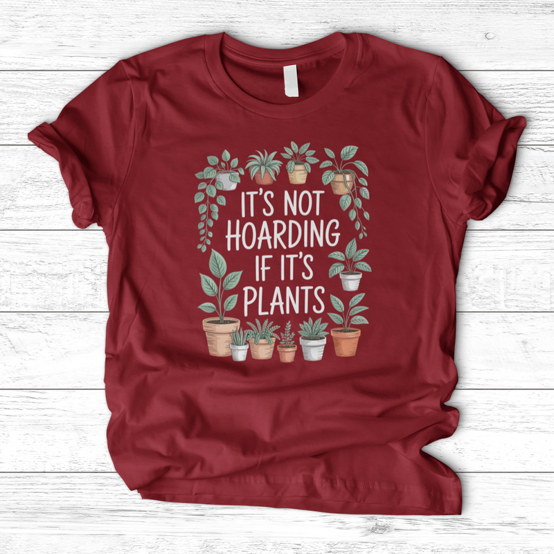 IT'S NOT HOARDING IF IT'S PLANTS T-Shirt