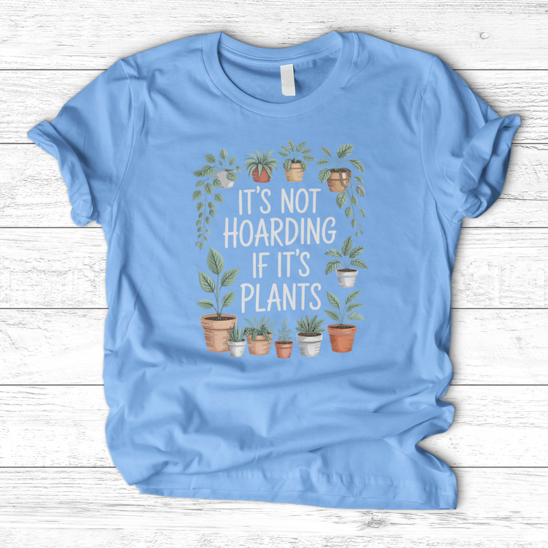 IT'S NOT HOARDING IF IT'S PLANTS T-Shirt