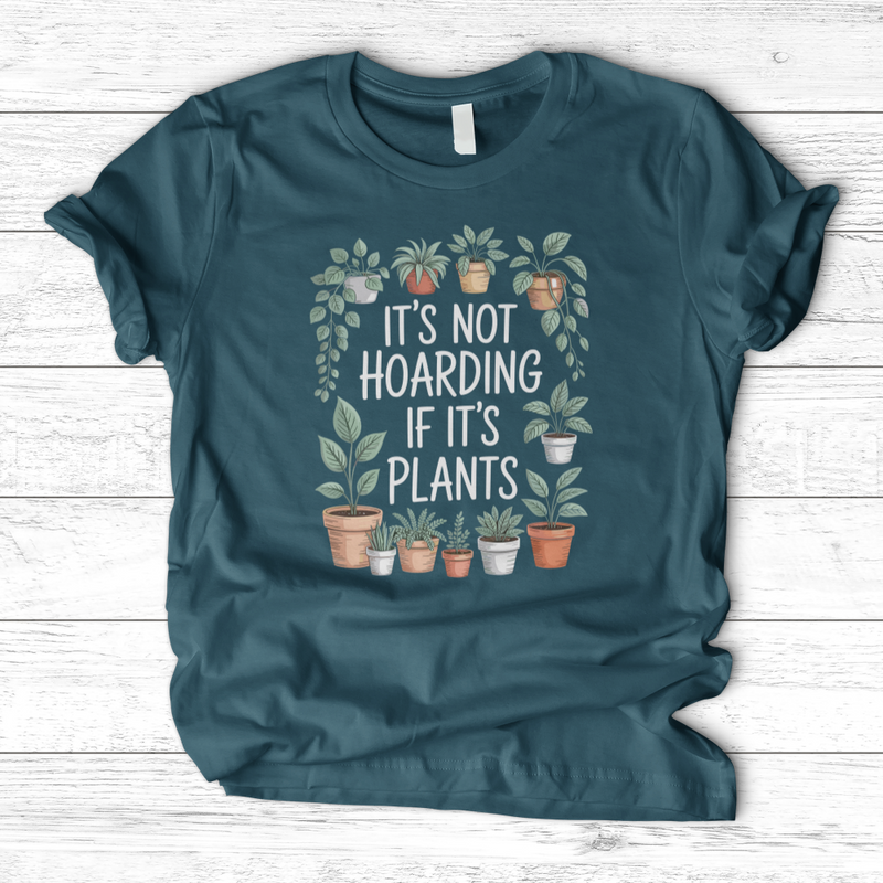 IT'S NOT HOARDING IF IT'S PLANTS T-Shirt