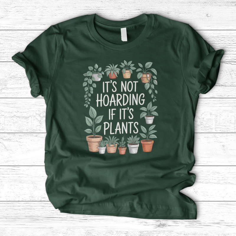 IT'S NOT HOARDING IF IT'S PLANTS T-Shirt