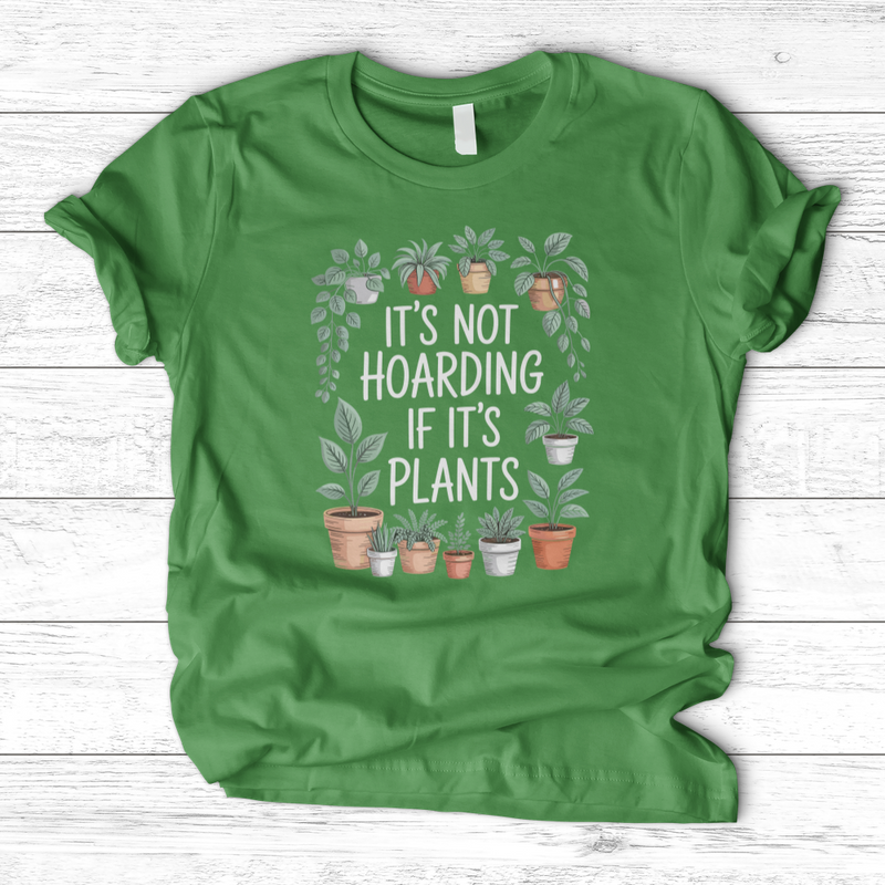 IT'S NOT HOARDING IF IT'S PLANTS T-Shirt