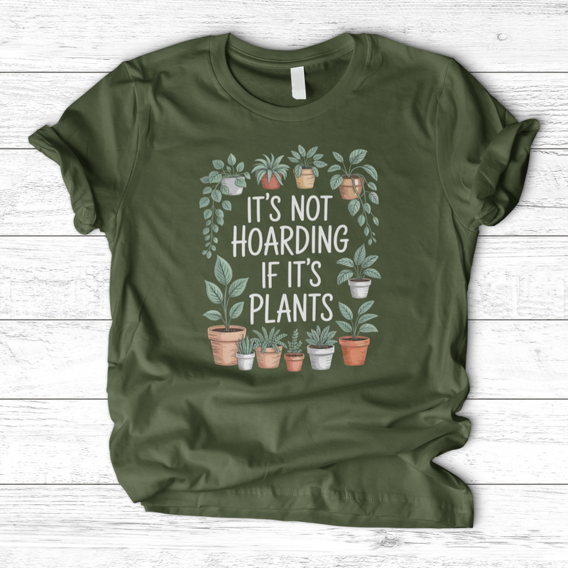 IT'S NOT HOARDING IF IT'S PLANTS T-Shirt