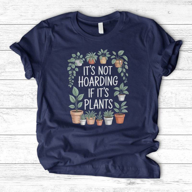 IT'S NOT HOARDING IF IT'S PLANTS T-Shirt