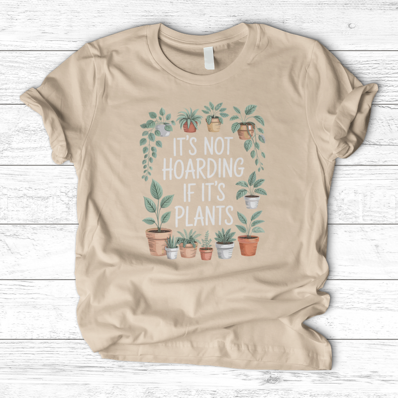 IT'S NOT HOARDING IF IT'S PLANTS T-Shirt