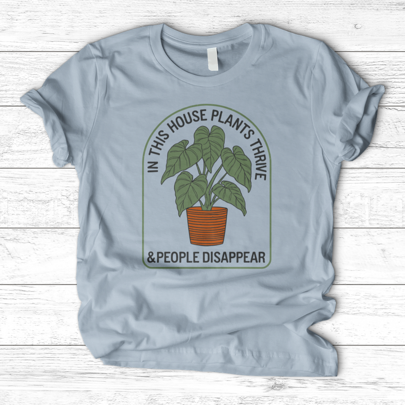 In This House Plants Thrive T-Shirt