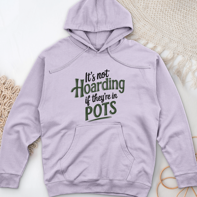 It’s Not Hoarding If They’re in Pots Midweight Hooded Sweatshirt