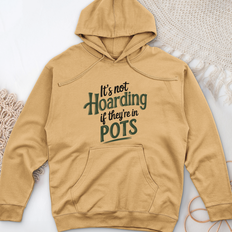 It’s Not Hoarding If They’re in Pots Midweight Hooded Sweatshirt