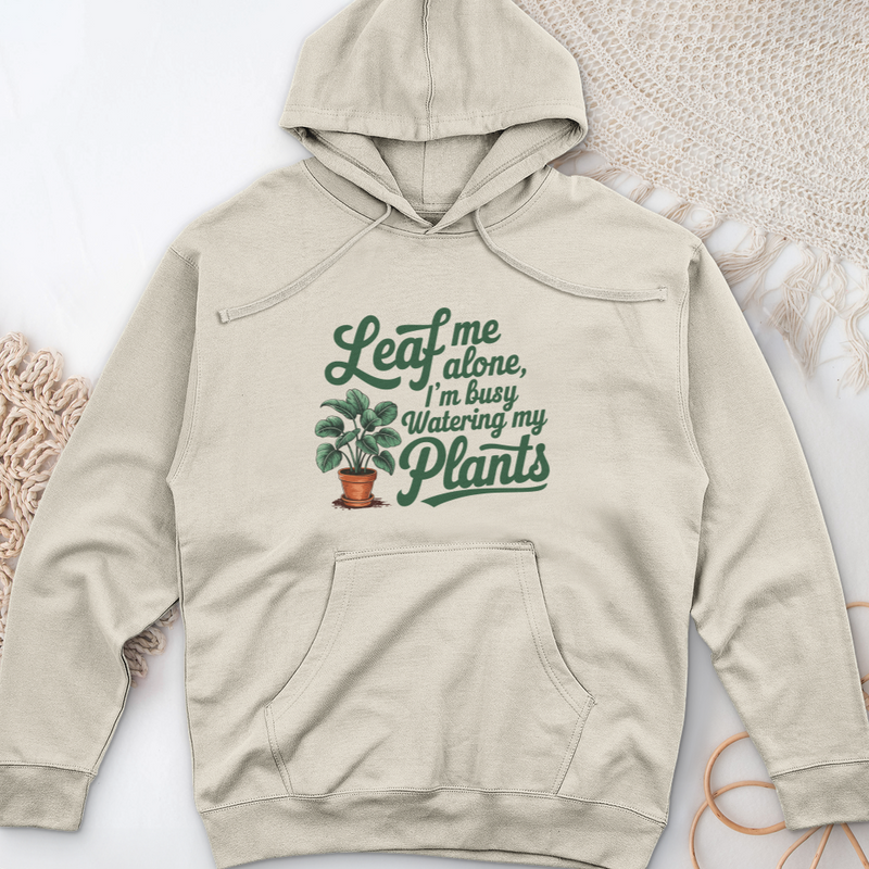 Leaf Me Alone, I’m Busy Watering My Plants Midweight Hooded Sweatshirt