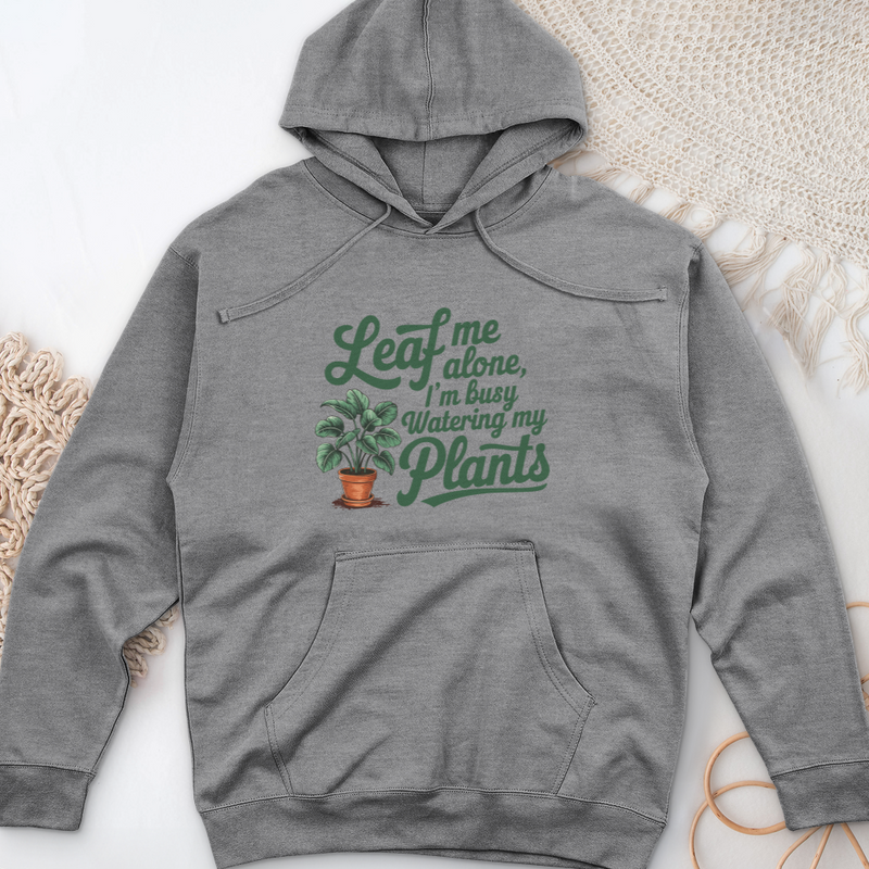 Leaf Me Alone, I’m Busy Watering My Plants Midweight Hooded Sweatshirt