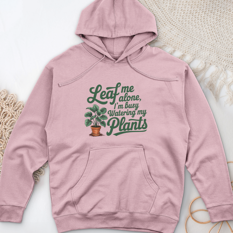 Leaf Me Alone, I’m Busy Watering My Plants Midweight Hooded Sweatshirt