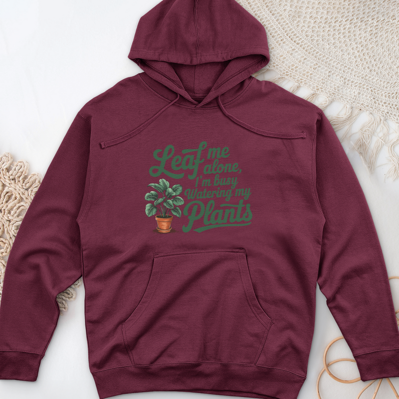 Leaf Me Alone, I’m Busy Watering My Plants Midweight Hooded Sweatshirt