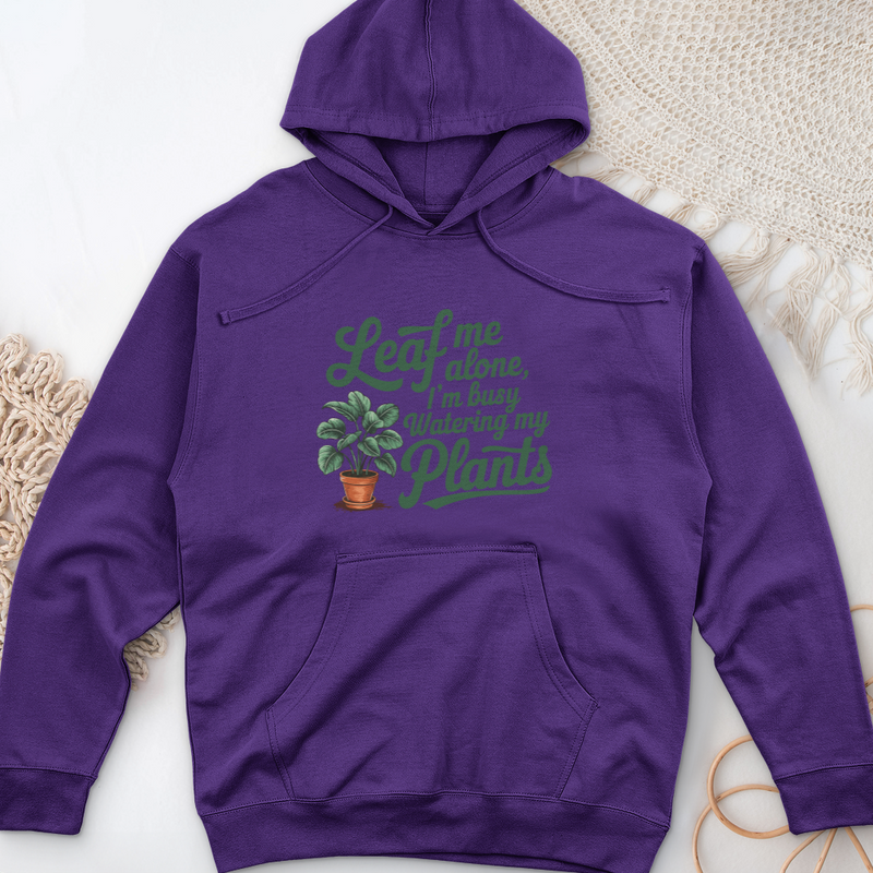 Leaf Me Alone, I’m Busy Watering My Plants Midweight Hooded Sweatshirt