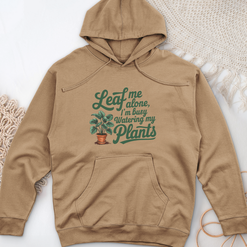 Leaf Me Alone, I’m Busy Watering My Plants Midweight Hooded Sweatshirt