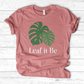Leaf it Be T-Shirt