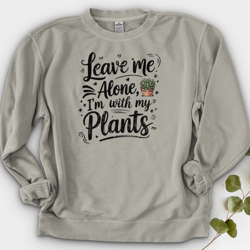 Leave Me Alone, I’m With My Plants Crewneck