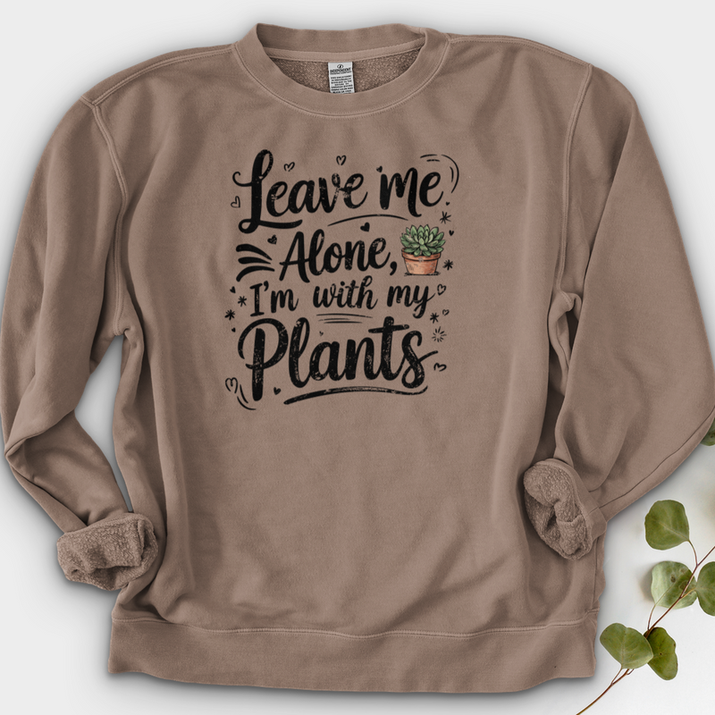 Leave Me Alone, I’m With My Plants Crewneck