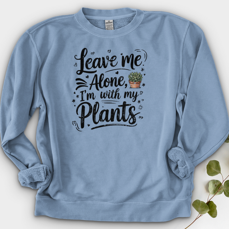 Leave Me Alone, I’m With My Plants Crewneck