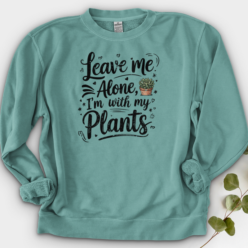 Leave Me Alone, I’m With My Plants Crewneck