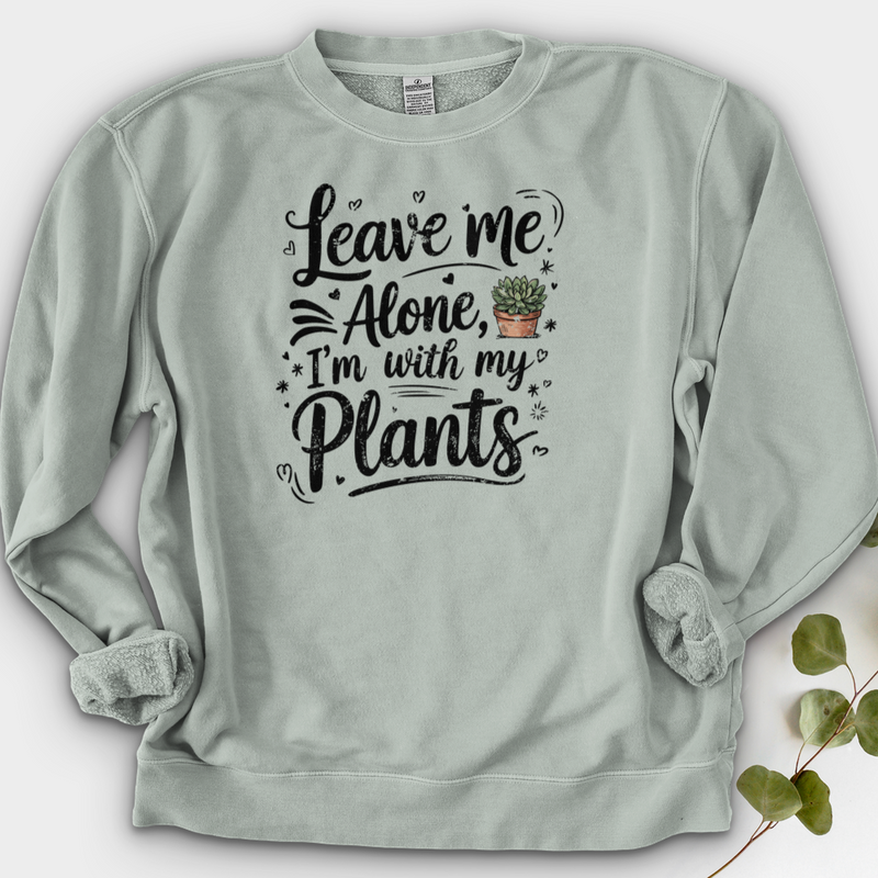 Leave Me Alone, I’m With My Plants Crewneck
