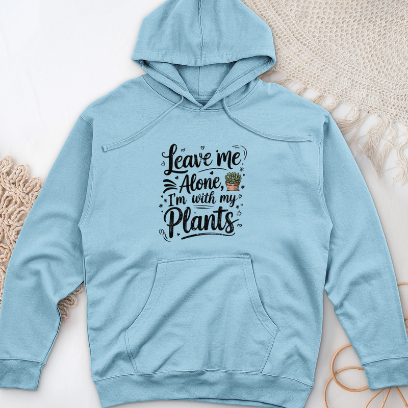 Leave Me Alone I’m With My Plants Midweight Hooded Sweatshirt
