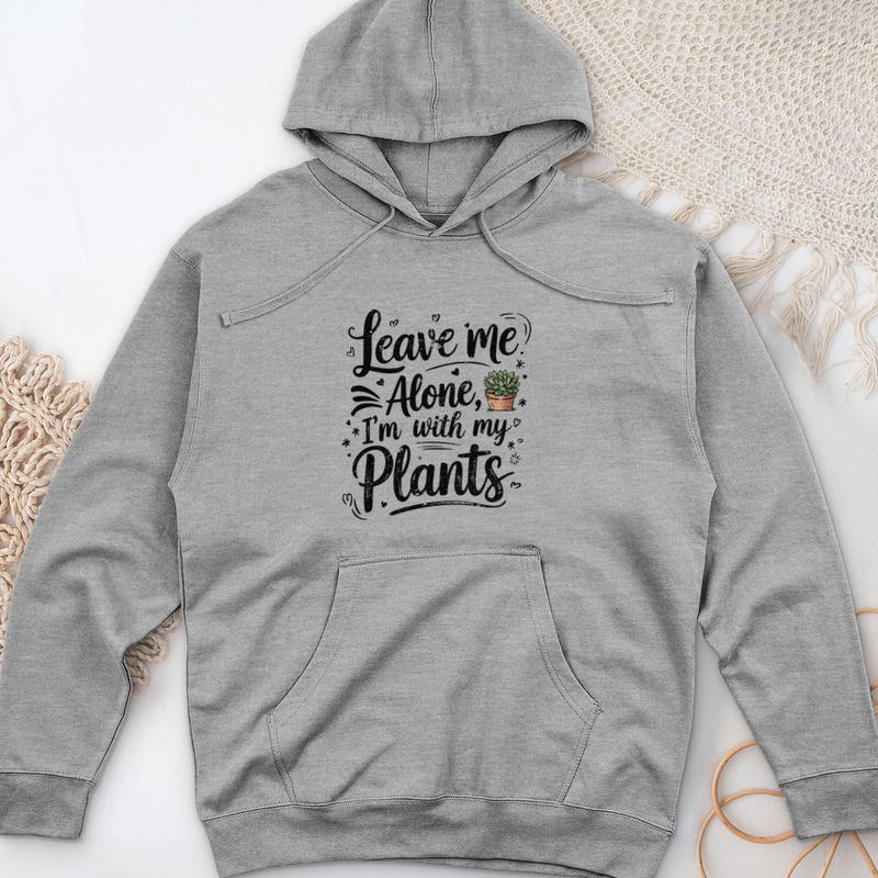 Leave Me Alone I’m With My Plants Midweight Hooded Sweatshirt