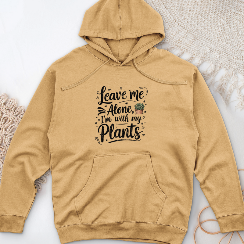 Leave Me Alone I’m With My Plants Midweight Hooded Sweatshirt