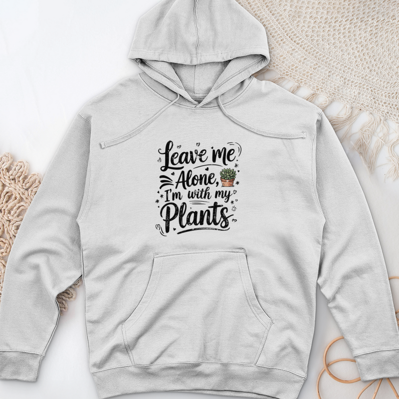 Leave Me Alone I’m With My Plants Midweight Hooded Sweatshirt