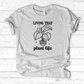 Living That Plant Life T-Shirt