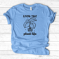 Living That Plant Life T-Shirt