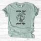 Living That Plant Life T-Shirt