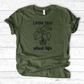 Living That Plant Life T-Shirt