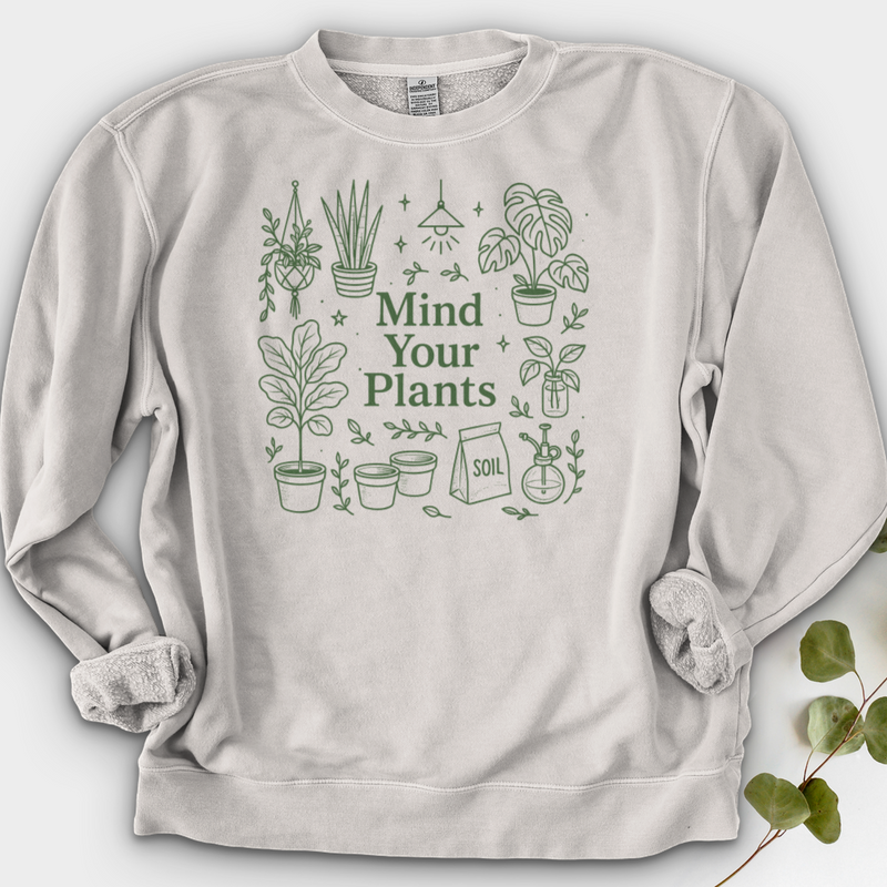 Mind Your Plants Crewneck