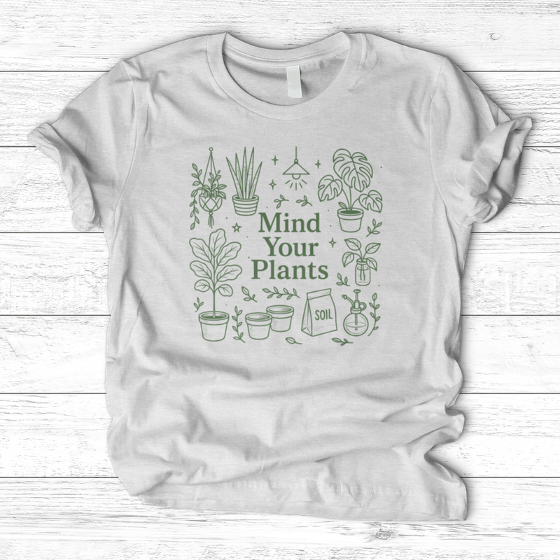 Mind Your Plants T-Shirt