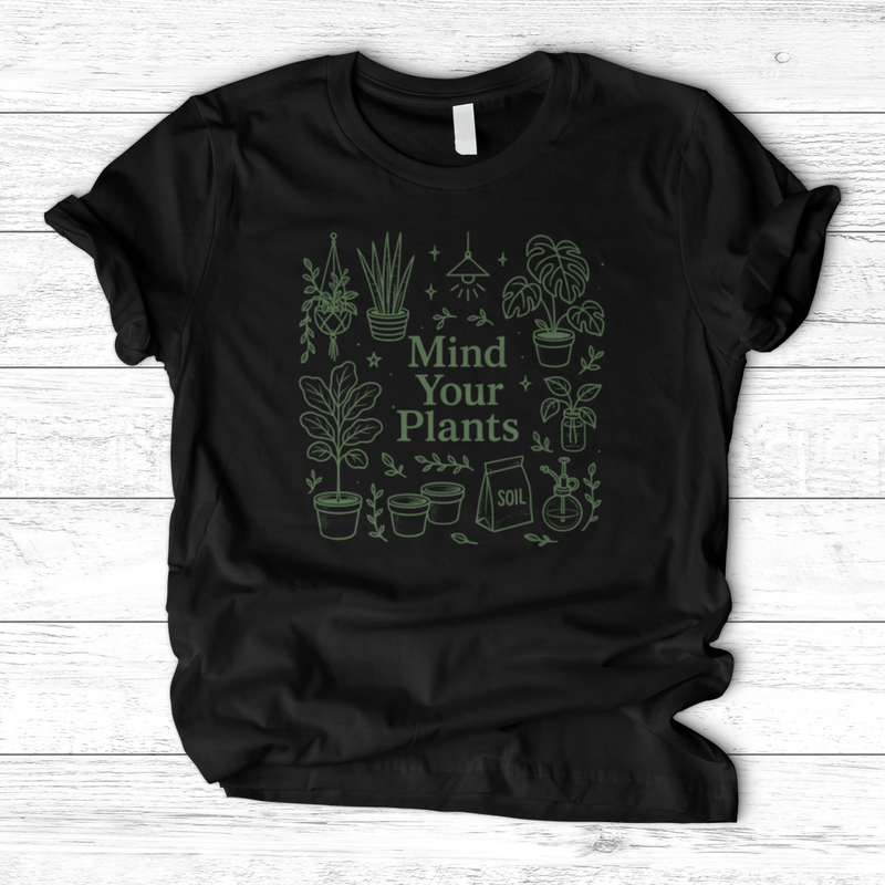 Mind Your Plants T-Shirt
