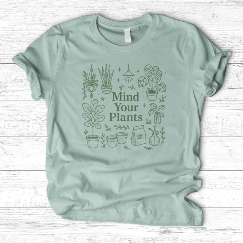 Mind Your Plants T-Shirt