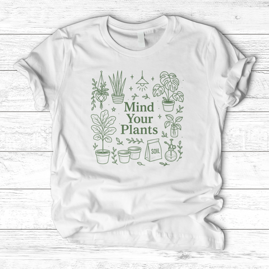 Mind Your Plants T-Shirt