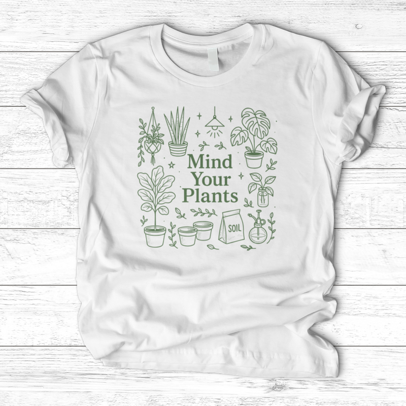 Mind Your Plants T-Shirt